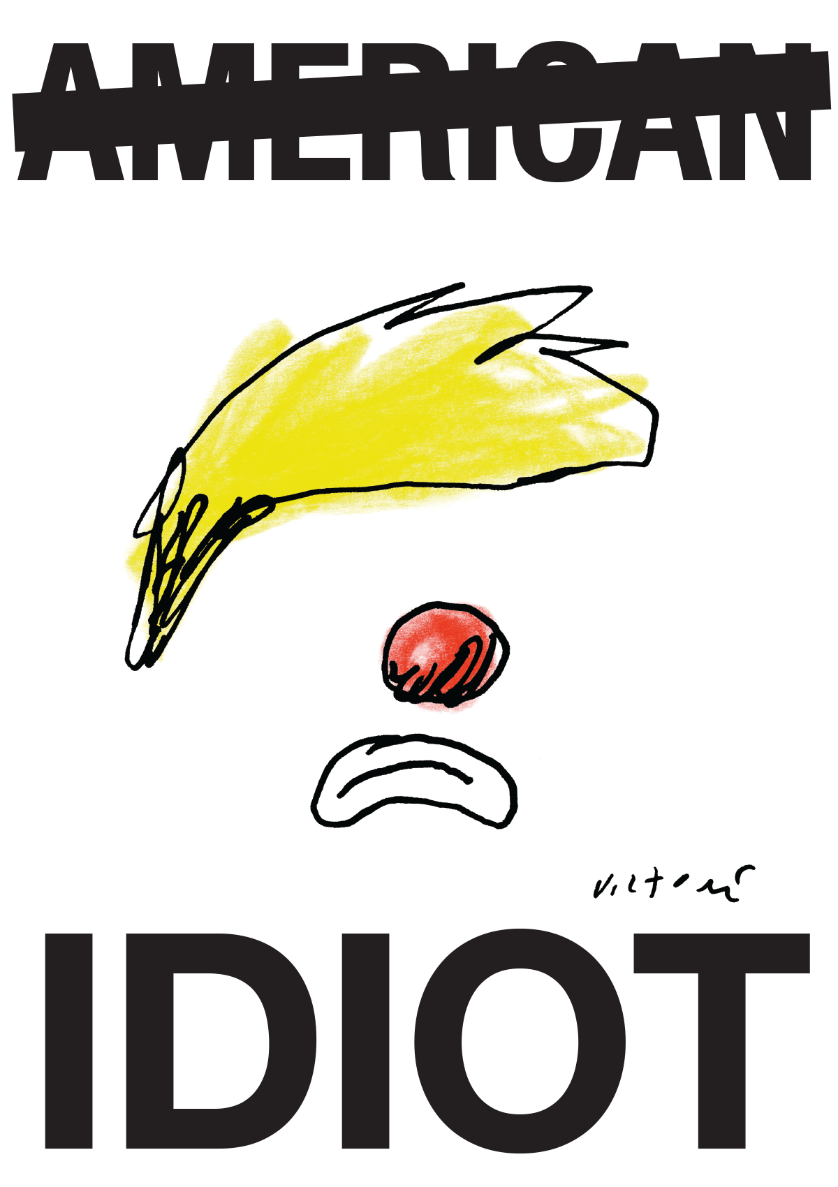 Hand drawn yellow hair, red nose, and mouth that looks like a clown with the words American Idiot.