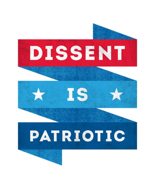 A gritty red and blue ribbon reads "Dissent Is Patriotic."