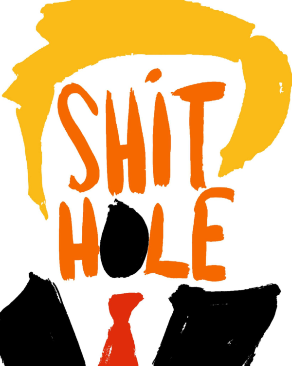 Color drawing of yellow hair, black suit, red tie, and orange type for the face reading "Shit Hole."