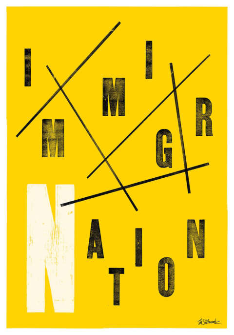 Bright yellow poster with letterpress type in a loose assortment that reads "ImmigrNation."