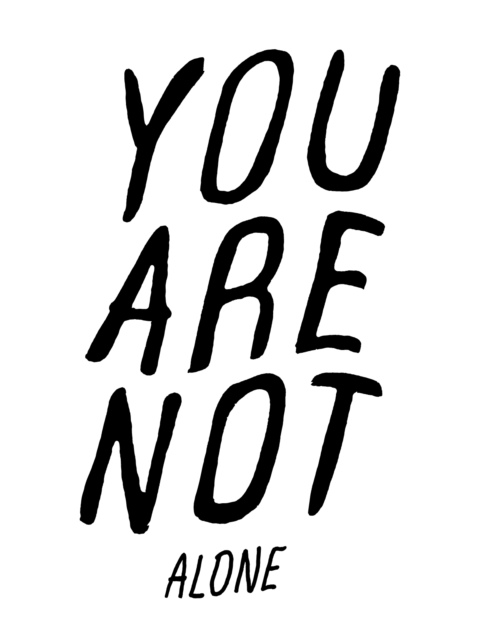 "YOU ARE NOT" large handwritten type set in an arched wave above a smaller word "ALONE."
